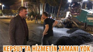 KEPSUT’TA HİZMETİN ZAMANI YOK