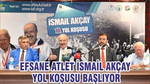 EFSANE ATLET İSMAİL AKÇAY YOL KOŞUSU BAŞLIYOR