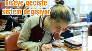 Liseye geçişte sistem değişiyor