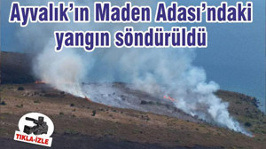 Ayvalık’ın Maden Adası’ndaki yangın söndürüldü