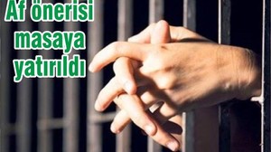 Af önerisi masaya yatırıldı