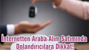 İnternetten Araba Alım Satımında Dolandırıcılara Dikkat!