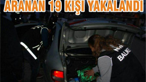ARANAN 19 KİŞİ YAKALANDI