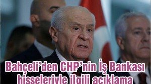 Bahçeli’den CHP’nin İş Bankası hisseleriyle ilgili açıklama