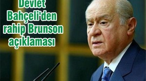 Devlet Bahçeli'den rahip Brunson açıklaması