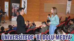 ÜNİVERSİTEDE ‘Bİ DOLU MEDYA’