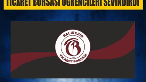 TİCARET BORSASI ÖĞRENCİLERİ SEVİNDİRDİ