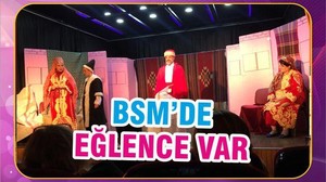 BSM’DE EĞLENCE VAR