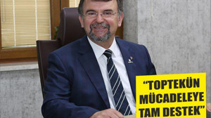 “TOPTEKÜN MÜCADELEYE TAM DESTEK”