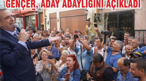 GENÇER, ADAY ADAYLIĞINI AÇIKLADI