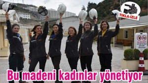 Bu madeni kadınlar yönetiyor