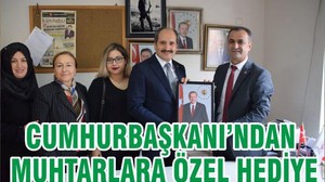 CUMHURBAŞKANI’NDAN MUHTARLARA ÖZEL HEDİYE