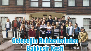 Geleceğin Rehberlerinden Balıkesir Keşfi