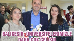 BALIKESİR, ÜNİVERSİTELERİMİZLE DAHA ÇOK GELİŞİR