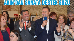 AKIN’DAN SANATA DESTEK SÖZÜ