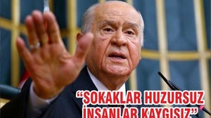 “SOKAKLAR HUZURSUZ İNSANLAR KAYGISIZ”