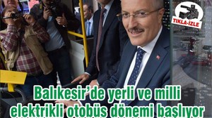 Balıkesir’de yerli ve milli elektrikli otobüs dönemi başlıyor