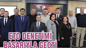 ETO DENETİMİ BAŞARIYLA GEÇTİ