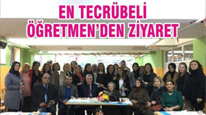 EN TECRÜBELİ ÖĞRETMEN’DEN ZİYARET