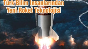 Türk Bilim İnsanlarından Yeni Roket Teknolojisi
