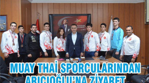 MUAY THAİ SPORCULARINDAN ARICIOĞLU’NA ZİYARET