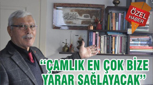 ‘‘ÇAMLIK EN ÇOK BİZE YARAR SAĞLAYACAK’’
