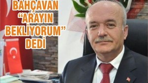 BAHÇAVAN “ARAYIN BEKLİYORUM”DEDİ