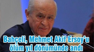 Bahçeli, Mehmet Akif Ersoy’u ölüm yıl dönümünde andı