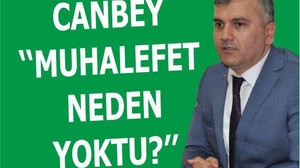 CANBEY ‘‘MUHALEFET NEDEN YOKTU?’’