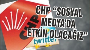 CHP “SOSYAL MEDYA’DA ETKİN OLACAĞIZ”