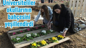 Üniversiteliler okullarının bahçesini yeşillendirdi