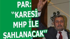 PAR ‘‘KARESİ MHP İLE ŞAHLANACAK’’
