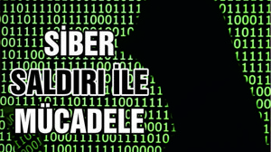 SİBER TEHDİTLERLE MÜCADELE