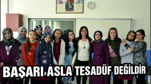 BAŞARI ASLA TESADÜF DEĞİLDİR