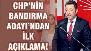 CHP BANDIRMA ADAYI'NDAN İLK AÇIKLAMA