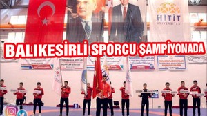 BALIKESİRLİ SPORCU ŞAMPİYONADA