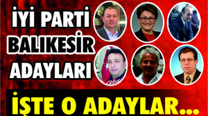 İYİ PARTİ’NİN BALIKESİR ADAYLARI!