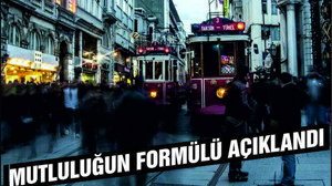 TÜRKİYE'DE MUTLULUĞUN FORMÜLÜ AÇIKLANDI