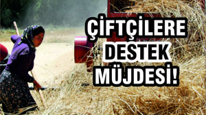 Çiftçilere destek müjdesi