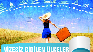 VİZESİZ SEYAHAT EDİLEN ÜLKELER