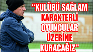 BULAK ''KULÜBÜ SAĞLAM KARAKTERLİ OYUNCULAR ÜZERİNE KURACAĞIZ''
