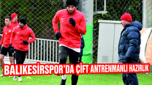 BALIKESİRSPOR'DA ÇİFT ANTRENMANLI HAZIRLIK