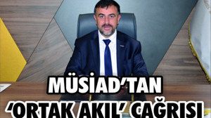 MÜSİAD’dan ‘organize akıl’ çağrısı