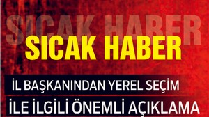 O İL BAŞKANINDAN ÖNEMLİ AÇIKLAMALAR
