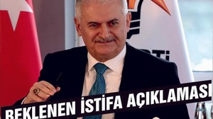 YILDIRIM'DAN BEKLENEN İSTİFA AÇIKLAMASI