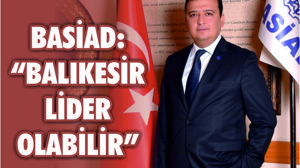 BASİAD: “Balıkesir enerji verimliliğinde lider olabilir”