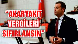 Akın: “Akaryakıt vergileri sıfırlansın”