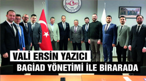 VALİ YAZICI BAGİAD'I ZİYARET ETTİ