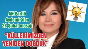 AYDEMİR “ KÜLLERİMİZDEN YENİDEN DOĞDUK”