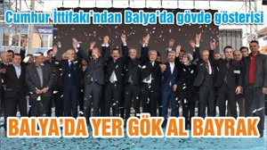 BALYA’DA YER GÖK AL BAYRAK